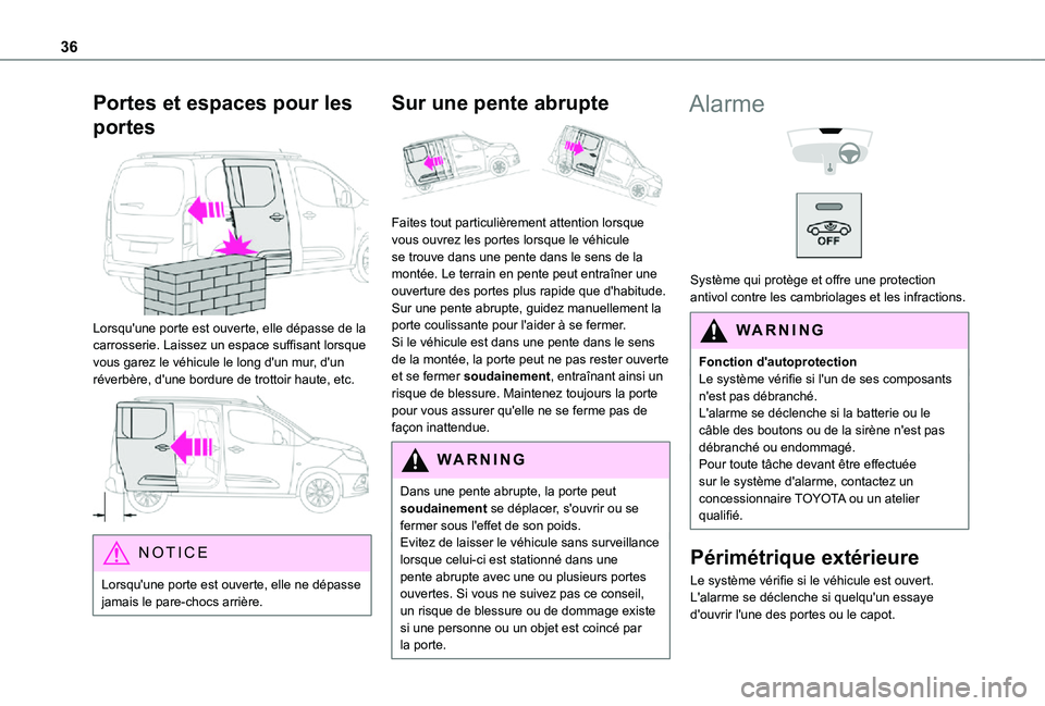 TOYOTA PROACE CITY VERSO 2021 Notices Demploi (in French) 36
Portes et espaces pour les
portes
Lorsqu'une porte est ouverte, elle dépasse de la carrosserie. Laissez un espace suffisant lorsque vous garez le véhicule le long d'un mur, d'un r TOYOTA PROACE CITY VERSO 2021 Notices Demploi (in French) 36
Portes et espaces pour les
portes
Lorsqu'une porte est ouverte, elle dépasse de la carrosserie. Laissez un espace suffisant lorsque vous garez le véhicule le long d'un mur, d'un r