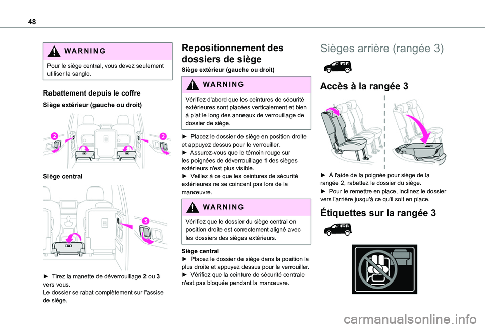 TOYOTA PROACE CITY VERSO 2021 Notices Demploi (in French) 48
WARNI NG
Pour le siège central, vous devez seulement utiliser la sangle.
Rabattement depuis le coffre
Siège extérieur (gauche ou droit)
Siège central
► Tirez la manette de déverrouilla TOYOTA PROACE CITY VERSO 2021 Notices Demploi (in French) 48
WARNI NG
Pour le siège central, vous devez seulement utiliser la sangle.
Rabattement depuis le coffre
Siège extérieur (gauche ou droit)
Siège central
► Tirez la manette de déverrouilla