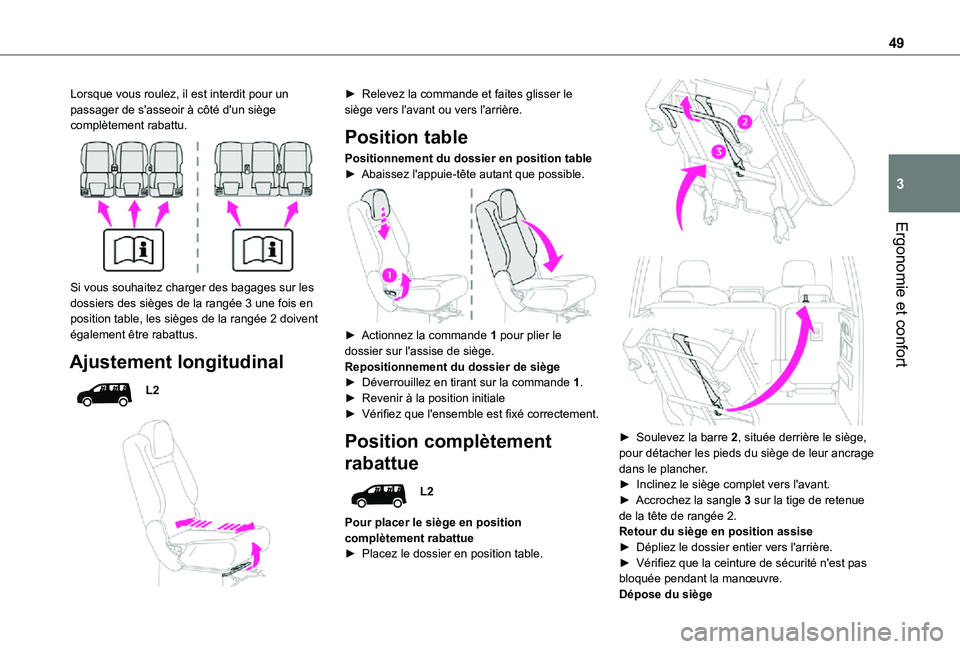 TOYOTA PROACE CITY VERSO 2021 Notices Demploi (in French) 49
Ergonomie et confort
3
Lorsque vous roulez, il est interdit pour un passager de s'asseoir à côté d'un siège complètement rabattu.
Si vous souhaitez charger des bagages sur les dossi TOYOTA PROACE CITY VERSO 2021 Notices Demploi (in French) 49
Ergonomie et confort
3
Lorsque vous roulez, il est interdit pour un passager de s'asseoir à côté d'un siège complètement rabattu.
Si vous souhaitez charger des bagages sur les dossi