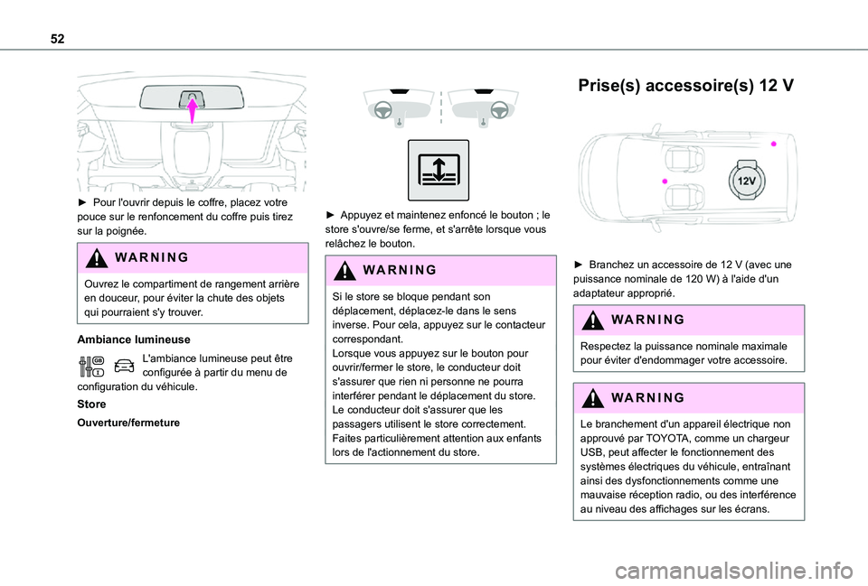 TOYOTA PROACE CITY VERSO 2021  Notices Demploi (in French) 52
 
► Pour l'ouvrir depuis le coffre, placez votre pouce sur le renfoncement du coffre puis tirez sur la poignée.
WARNI NG
Ouvrez le compartiment de rangement arrière en douceur, pour éviter
