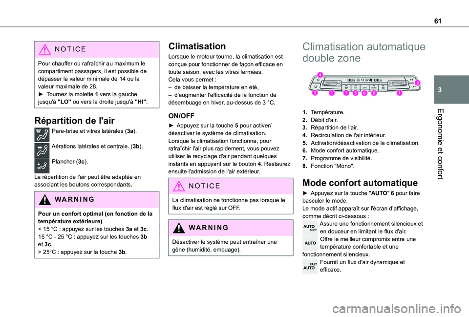 TOYOTA PROACE CITY VERSO 2021 Notices Demploi (in French) 61
Ergonomie et confort
3
NOTIC E
Pour chauffer ou rafraîchir au maximum le compartiment passagers, il est possible de dépasser la valeur minimale de 14 ou la valeur maximale de 28.► Tournez la mo TOYOTA PROACE CITY VERSO 2021 Notices Demploi (in French) 61
Ergonomie et confort
3
NOTIC E
Pour chauffer ou rafraîchir au maximum le compartiment passagers, il est possible de dépasser la valeur minimale de 14 ou la valeur maximale de 28.► Tournez la mo
