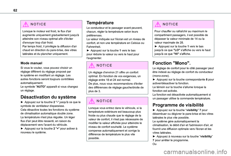 TOYOTA PROACE CITY VERSO 2021  Notices Demploi (in French) 62
NOTIC E
Lorsque le moteur est froid, le flux d'air augmente uniquement graduellement jusqu'à atteindre son niveau optimal afin d'éviter d'envoyer trop d'air froid.Par temps fr