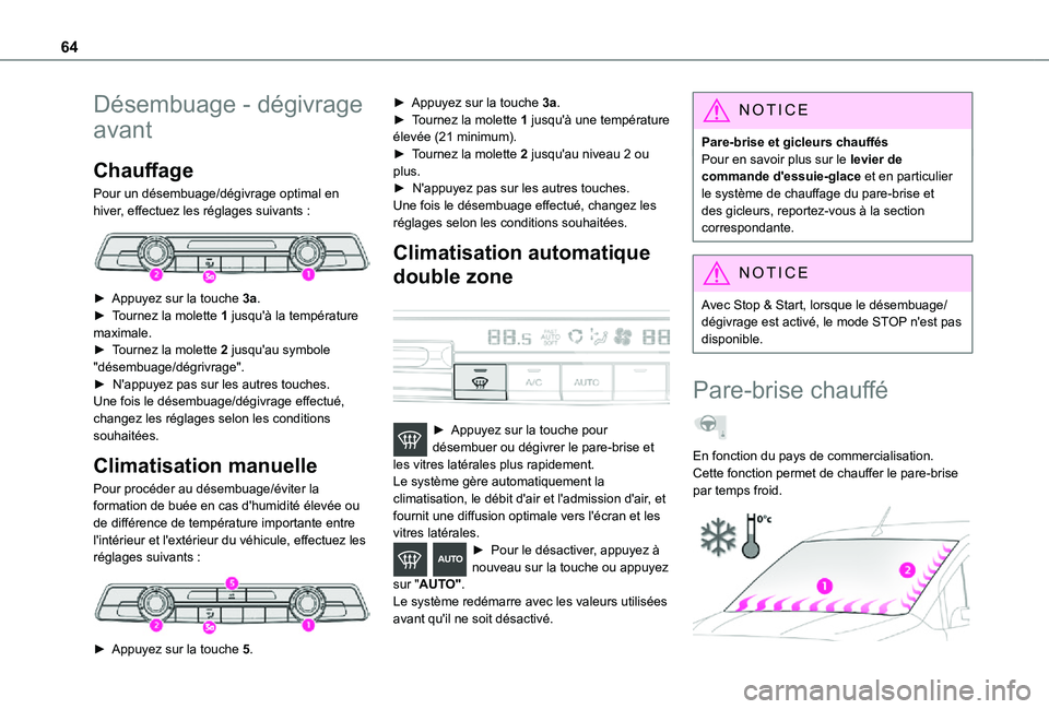TOYOTA PROACE CITY VERSO 2021 Notices Demploi (in French) 64
Désembuage - dégivrage
avant
Chauffage
Pour un désembuage/dégivrage optimal en hiver, effectuez les réglages suivants :
► Appuyez sur la touche 3a.► Tournez la molette 1 jusqu'à TOYOTA PROACE CITY VERSO 2021 Notices Demploi (in French) 64
Désembuage - dégivrage
avant
Chauffage
Pour un désembuage/dégivrage optimal en hiver, effectuez les réglages suivants :
► Appuyez sur la touche 3a.► Tournez la molette 1 jusqu'à