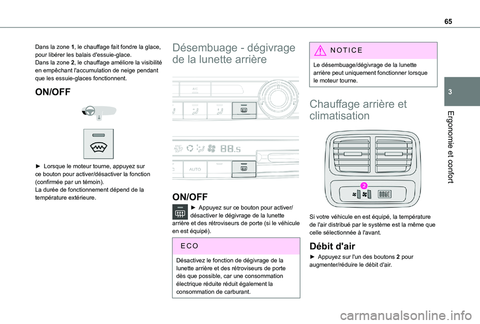 TOYOTA PROACE CITY VERSO 2021 Notices Demploi (in French) 65
Ergonomie et confort
3
Dans la zone 1, le chauffage fait fondre la glace, pour libérer les balais d'essuie-glace.Dans la zone 2, le chauffage améliore la visibilité en empêchant l'accum TOYOTA PROACE CITY VERSO 2021 Notices Demploi (in French) 65
Ergonomie et confort
3
Dans la zone 1, le chauffage fait fondre la glace, pour libérer les balais d'essuie-glace.Dans la zone 2, le chauffage améliore la visibilité en empêchant l'accum