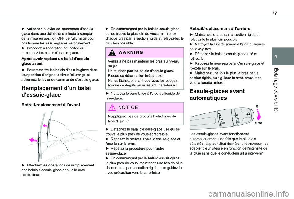 TOYOTA PROACE CITY VERSO 2021  Notices Demploi (in French) 77
Éclairage et visibilité
4
► Actionner le levier de commande d'essuie-glace dans une délai d'une minute à compter de la mise en position OFF de l'allumage pour positionner les essu