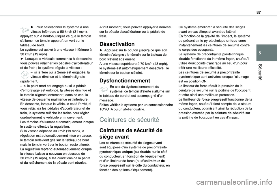 TOYOTA PROACE CITY VERSO 2021 Notices Demploi (in French) 87
Sécurité
5
► Pour sélectionner le système à une vitesse inférieure à 50 km/h (31 mph), appuyez sur le bouton jusqu'à ce que le témoin s'allume ; ce témoin apparaît en vert sur TOYOTA PROACE CITY VERSO 2021 Notices Demploi (in French) 87
Sécurité
5
► Pour sélectionner le système à une vitesse inférieure à 50 km/h (31 mph), appuyez sur le bouton jusqu'à ce que le témoin s'allume ; ce témoin apparaît en vert sur