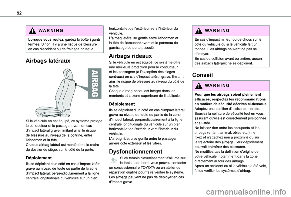 TOYOTA PROACE CITY VERSO 2021  Notices Demploi (in French) 92
WARNI NG
Lorsque vous roulez, gardez la boîte ) gants fermée. Sinon, il y a une risque de blessure en cas d'accident ou de freinage brusque.
Airbags latéraux 
 
Si le véhicule en est équip