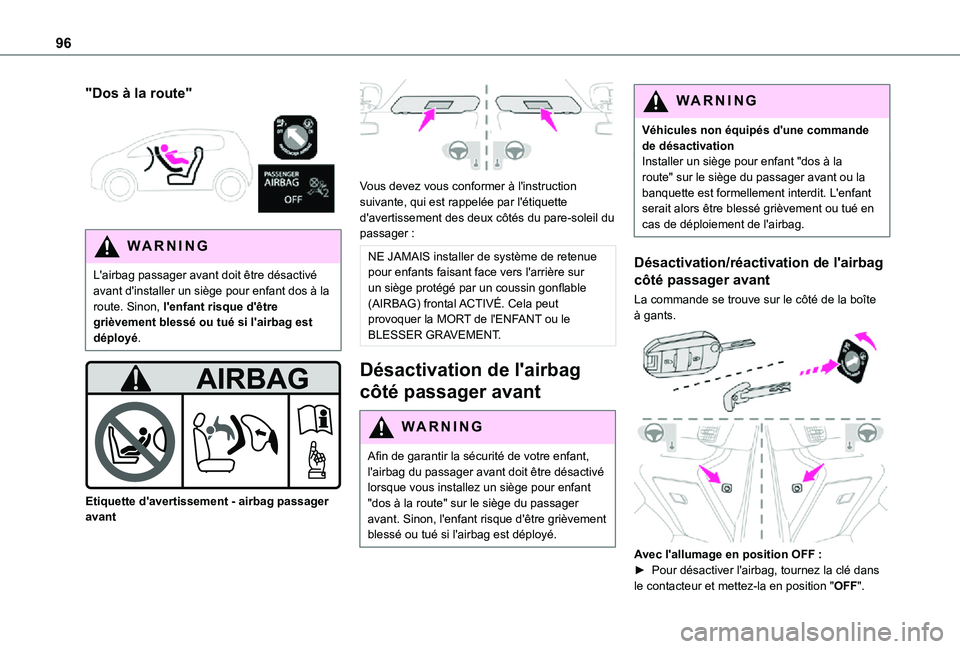 TOYOTA PROACE CITY VERSO 2021  Notices Demploi (in French) 96
"Dos à la route" 
 
WARNI NG
L'airbag passager avant doit être désactivé avant d'installer un siège pour enfant dos à la route. Sinon, l'enfant risque d'être grièvem