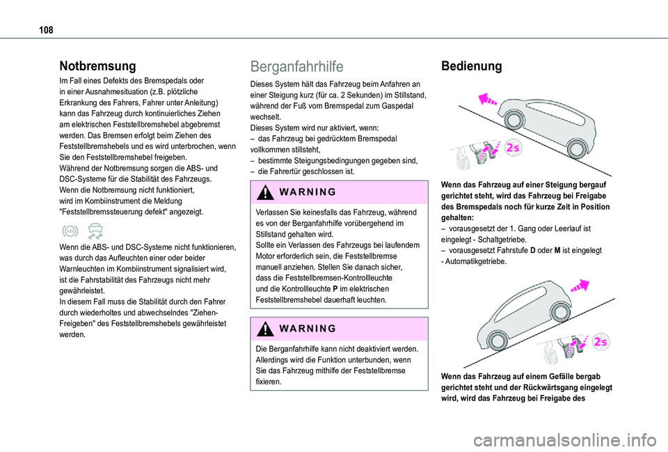 TOYOTA PROACE CITY VERSO 2021 Betriebsanleitungen (in German) 108
Notbremsung
Im Fall eines Defekts des Bremspedals oder in einer Ausnahmesituation (z.B. plötzliche Erkrankung des Fahrers, Fahrer unter Anleitung) kann das Fahrzeug durch kontinuierliches Ziehen TOYOTA PROACE CITY VERSO 2021 Betriebsanleitungen (in German) 108
Notbremsung
Im Fall eines Defekts des Bremspedals oder in einer Ausnahmesituation (z.B. plötzliche Erkrankung des Fahrers, Fahrer unter Anleitung) kann das Fahrzeug durch kontinuierliches Ziehen