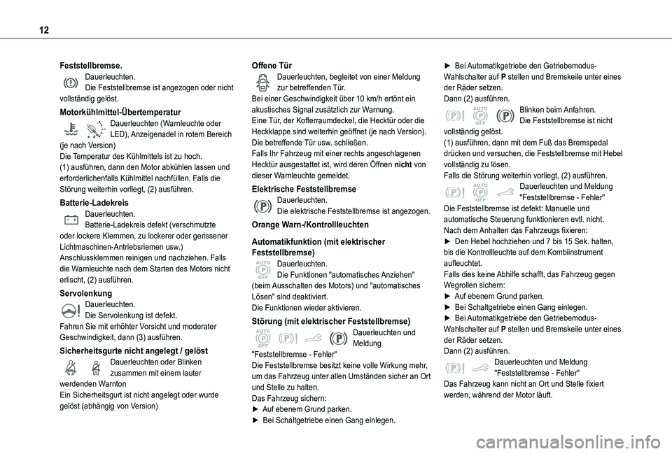 TOYOTA PROACE CITY VERSO 2021  Betriebsanleitungen (in German) 12
Feststellbremse.Dauerleuchten.Die Feststellbremse ist angezogen oder nicht vollständig gelöst.
Motorkühlmittel-Übertemperatur
90°CDauerleuchten (Warnleuchte oder LED), Anzeigenadel in rotem Be