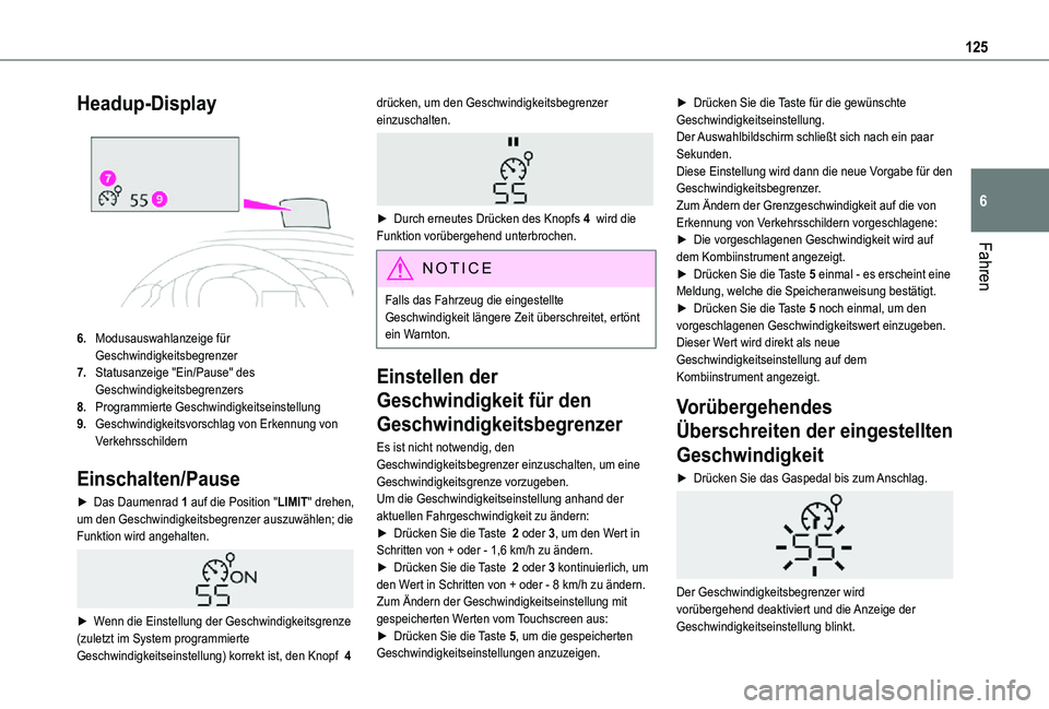 TOYOTA PROACE CITY VERSO 2021  Betriebsanleitungen (in German) 125
Fahren
6
Headup-Display 
 
6.Modusauswahlanzeige für Geschwindigkeitsbegrenzer
7.Statusanzeige "Ein/Pause" des Geschwindigkeitsbegrenzers
8.Programmierte Geschwindigkeitseinstellung
9.Ges