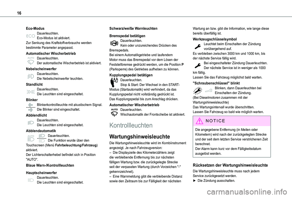 TOYOTA PROACE CITY VERSO 2021  Betriebsanleitungen (in German) 16
Eco-ModusDauerleuchten.Eco-Modus ist aktiviert.Zur Senkung des Kraftstoffverbrauchs werden bestimmte Parameter angepasst.
Automatischer WischerbetriebDauerleuchten.Der automatische Wischerbetrieb i