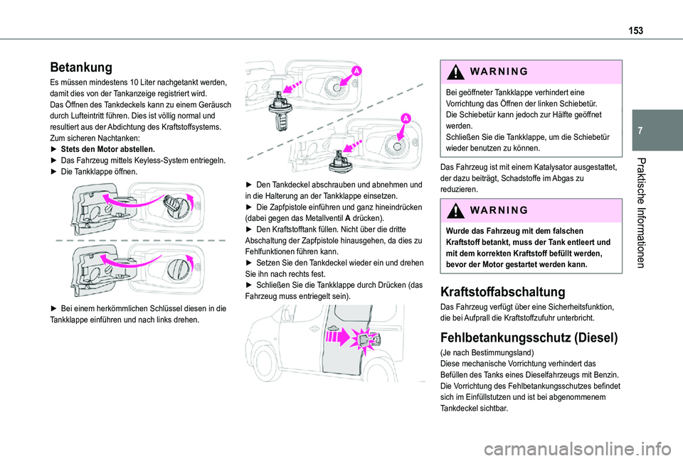 TOYOTA PROACE CITY VERSO 2021 Betriebsanleitungen (in German) 153
Praktische Informationen
7
Betankung
Es müssen mindestens 10 Liter nachgetankt werden, damit dies von der Tankanzeige registriert wird.Das Öffnen des Tankdeckels kann zu einem Geräusch durch Lu TOYOTA PROACE CITY VERSO 2021 Betriebsanleitungen (in German) 153
Praktische Informationen
7
Betankung
Es müssen mindestens 10 Liter nachgetankt werden, damit dies von der Tankanzeige registriert wird.Das Öffnen des Tankdeckels kann zu einem Geräusch durch Lu