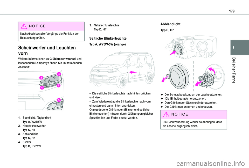 TOYOTA PROACE CITY VERSO 2021 Betriebsanleitungen (in German) 179
Bei einer Panne
8
NOTIC E
Nach Abschluss aller Vorgänge die Funktion der Beleuchtung prüfen.
Scheinwerfer und Leuchten
vorn
Weitere Informationen zu Glühlampenwechsel und insbesondere Lampenty TOYOTA PROACE CITY VERSO 2021 Betriebsanleitungen (in German) 179
Bei einer Panne
8
NOTIC E
Nach Abschluss aller Vorgänge die Funktion der Beleuchtung prüfen.
Scheinwerfer und Leuchten
vorn
Weitere Informationen zu Glühlampenwechsel und insbesondere Lampenty