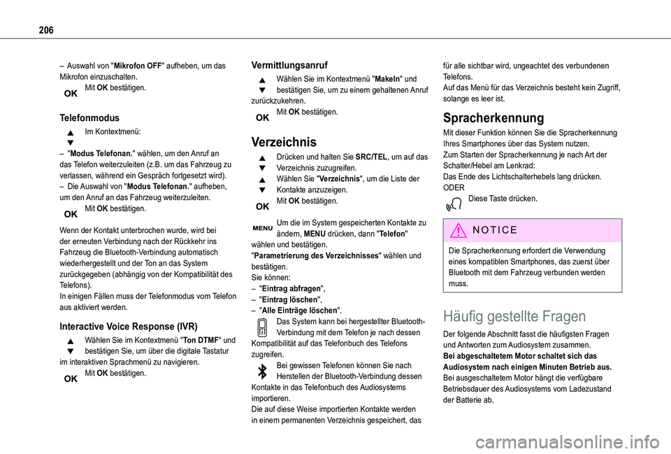 TOYOTA PROACE CITY VERSO 2021 Betriebsanleitungen (in German) 206
– Auswahl von "Mikrofon OFF" aufheben, um das Mikrofon einzuschalten.Mit OK bestätigen.
Telefonmodus
Im Kontextmenü:
– "Modus Telefonan." wählen, um den Anruf an das Telef TOYOTA PROACE CITY VERSO 2021 Betriebsanleitungen (in German) 206
– Auswahl von "Mikrofon OFF" aufheben, um das Mikrofon einzuschalten.Mit OK bestätigen.
Telefonmodus
Im Kontextmenü:
– "Modus Telefonan." wählen, um den Anruf an das Telef