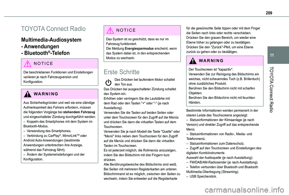 TOYOTA PROACE CITY VERSO 2021  Betriebsanleitungen (in German) 209
TOYOTA Connect Radio
11
TOYOTA Connect Radio
Multimedia-Audiosystem 
- Anwendungen 
- Bluetooth®-Telefon
NOTIC E
Die beschriebenen Funktionen und Einstellungen 
variieren je nach Fahrzeugversion 