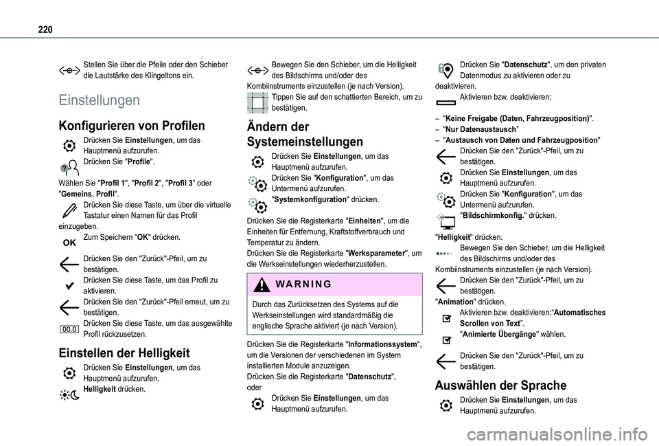 TOYOTA PROACE CITY VERSO 2021 Betriebsanleitungen (in German) 220
Stellen Sie über die Pfeile oder den Schieber die Lautstärke des Klingeltons ein.
Einstellungen
Konfigurieren von Profilen
Drücken Sie Einstellungen, um das Hauptmenü aufzurufen.Drücken Sie & TOYOTA PROACE CITY VERSO 2021 Betriebsanleitungen (in German) 220
Stellen Sie über die Pfeile oder den Schieber die Lautstärke des Klingeltons ein.
Einstellungen
Konfigurieren von Profilen
Drücken Sie Einstellungen, um das Hauptmenü aufzurufen.Drücken Sie &