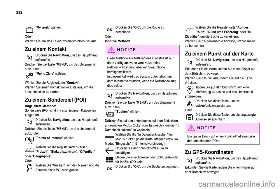 TOYOTA PROACE CITY VERSO 2021 Betriebsanleitungen (in German) 232
"My work" wählen.
OderWählen Sie ein alss Favorit voreingestelltes Ziel aus.
Zu einem Kontakt
Drücken Sie Navigation, um das Hauptmenü aufzurufen.Drücken Sie die Taste "MENU" TOYOTA PROACE CITY VERSO 2021 Betriebsanleitungen (in German) 232
"My work" wählen.
OderWählen Sie ein alss Favorit voreingestelltes Ziel aus.
Zu einem Kontakt
Drücken Sie Navigation, um das Hauptmenü aufzurufen.Drücken Sie die Taste "MENU"