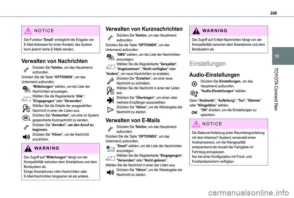 TOYOTA PROACE CITY VERSO 2021 Betriebsanleitungen (in German) 245
TOYOTA Connect Nav
12
NOTIC E
Die Funktion "Email" ermöglicht die Eingabe von E-Mail-Adressen für einen Kontakt, das System kann jedoch keine E-Mails senden.
Verwalten von Nachrichten
Dr TOYOTA PROACE CITY VERSO 2021 Betriebsanleitungen (in German) 245
TOYOTA Connect Nav
12
NOTIC E
Die Funktion "Email" ermöglicht die Eingabe von E-Mail-Adressen für einen Kontakt, das System kann jedoch keine E-Mails senden.
Verwalten von Nachrichten
Dr