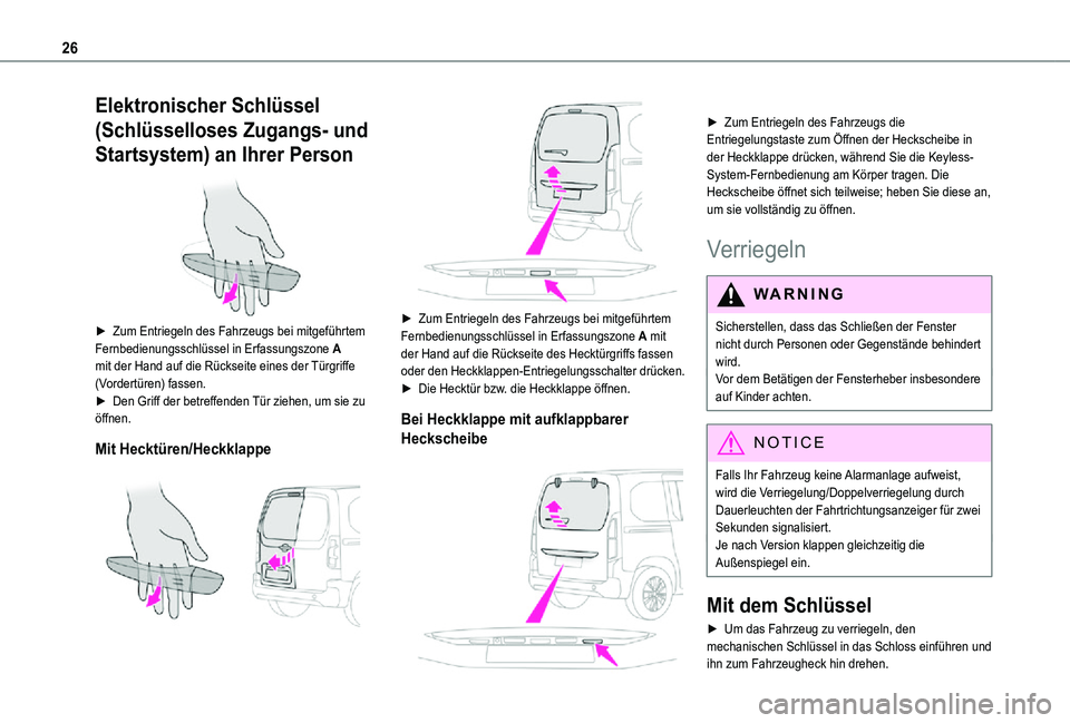 TOYOTA PROACE CITY VERSO 2021 Betriebsanleitungen (in German) 26
Elektronischer Schlüssel
(Schlüsselloses Zugangs- und
Startsystem) an Ihrer Person
► Zum Entriegeln des Fahrzeugs bei mitgeführtem Fernbedienungsschlüssel in Erfassungszone A mit der Han TOYOTA PROACE CITY VERSO 2021 Betriebsanleitungen (in German) 26
Elektronischer Schlüssel
(Schlüsselloses Zugangs- und
Startsystem) an Ihrer Person
► Zum Entriegeln des Fahrzeugs bei mitgeführtem Fernbedienungsschlüssel in Erfassungszone A mit der Han