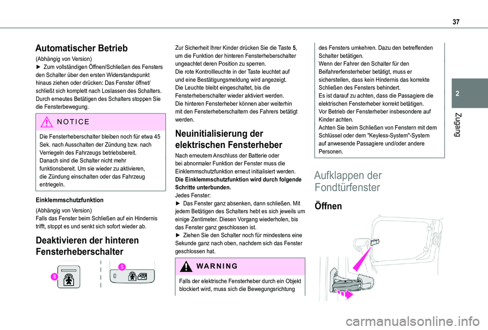 TOYOTA PROACE CITY VERSO 2021 Betriebsanleitungen (in German) 37
Zugang
2
Automatischer Betrieb
(Abhängig von Version)► Zum vollständigen Öffnen/Schließen des Fensters den Schalter über den ersten Widerstandspunkt hinaus ziehen oder drücken: Das Fenster TOYOTA PROACE CITY VERSO 2021 Betriebsanleitungen (in German) 37
Zugang
2
Automatischer Betrieb
(Abhängig von Version)► Zum vollständigen Öffnen/Schließen des Fensters den Schalter über den ersten Widerstandspunkt hinaus ziehen oder drücken: Das Fenster