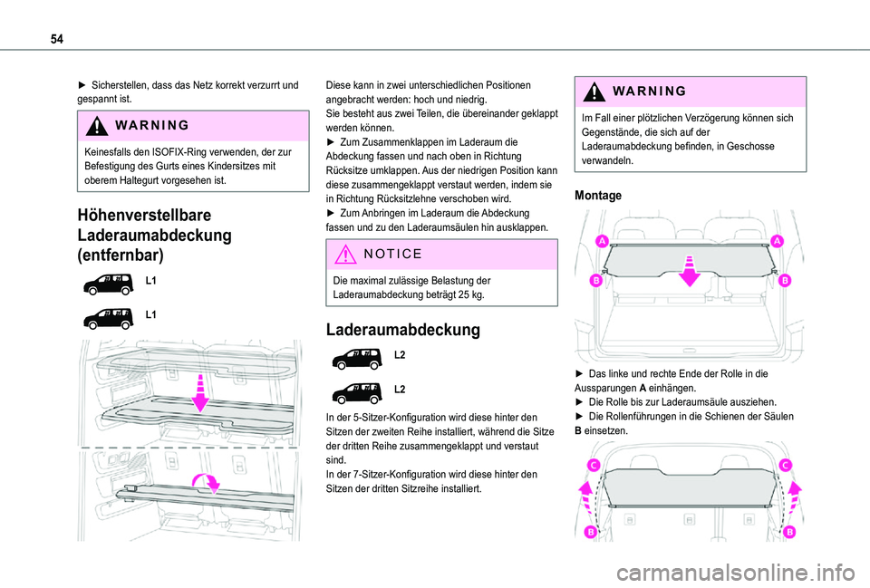 TOYOTA PROACE CITY VERSO 2021 Betriebsanleitungen (in German) 54
â–º Sicherstellen, dass das Netz korrekt verzurrt und gespannt ist.
WARNI NG
Keinesfalls den ISOFIX-Ring verwenden, der zur Befestigung des Gurts eines Kindersitzes mit oberem Haltegurt vorgesehen TOYOTA PROACE CITY VERSO 2021 Betriebsanleitungen (in German) 54
â–º Sicherstellen, dass das Netz korrekt verzurrt und gespannt ist.
WARNI NG
Keinesfalls den ISOFIX-Ring verwenden, der zur Befestigung des Gurts eines Kindersitzes mit oberem Haltegurt vorgesehen