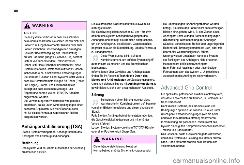 TOYOTA PROACE CITY VERSO 2021 Betriebsanleitungen (in German) 80
WARNI NG
ASR / DSCDiese Systeme verbessern zwar die Sicherheit beim normalen Betrieb, sie sollten jedoch nicht den Fahrer zum Eingehen erhöhter Risiken oder zum Fahren mit hohen Geschwindigkeiten TOYOTA PROACE CITY VERSO 2021 Betriebsanleitungen (in German) 80
WARNI NG
ASR / DSCDiese Systeme verbessern zwar die Sicherheit beim normalen Betrieb, sie sollten jedoch nicht den Fahrer zum Eingehen erhöhter Risiken oder zum Fahren mit hohen Geschwindigkeiten