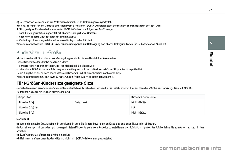 TOYOTA PROACE CITY VERSO 2021  Betriebsanleitungen (in German) 97
Sicherheit
5
(f) Bei manchen Versionen ist der Mittelsitz nicht mit ISOFIX-Halterungen ausgestattet.IUF Sitz, geeignet für die Montage eines nach vorn gerichteten ISOFIX-Un\
iversalsitzes, der mit