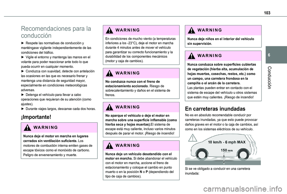 TOYOTA PROACE CITY VERSO 2021 Manuale de Empleo (in Spanish) 103
Conducción
6
Recomendaciones para la
conducción
► Respete las normativas de conducción y manténgase vigilante independientemente de las condiciones del tráfico.► Vigile el entorno y mant TOYOTA PROACE CITY VERSO 2021 Manuale de Empleo (in Spanish) 103
Conducción
6
Recomendaciones para la
conducción
► Respete las normativas de conducción y manténgase vigilante independientemente de las condiciones del tráfico.► Vigile el entorno y mant