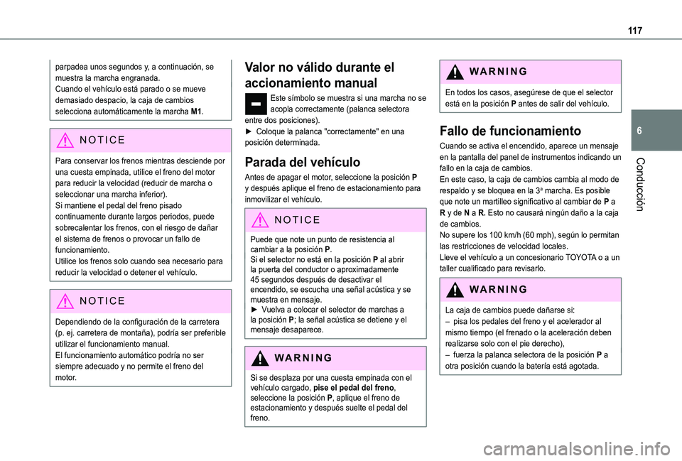 TOYOTA PROACE CITY VERSO 2021 Manuale de Empleo (in Spanish) 11 7
Conducción
6
parpadea unos segundos y, a continuación, se muestra la marcha engranada.Cuando el vehículo está parado o se mueve demasiado despacio, la caja de cambios selecciona automáticame TOYOTA PROACE CITY VERSO 2021 Manuale de Empleo (in Spanish) 11 7
Conducción
6
parpadea unos segundos y, a continuación, se muestra la marcha engranada.Cuando el vehículo está parado o se mueve demasiado despacio, la caja de cambios selecciona automáticame