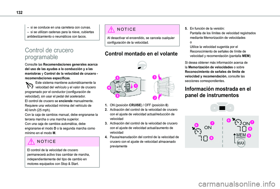 TOYOTA PROACE CITY VERSO 2021  Manuale de Empleo (in Spanish) 132
– si se conduce en una carretera con curvas.– si se utilizan cadenas para la nieve, cubiertas antideslizamiento o neumáticos con tacos.
Control de crucero 
programable
Consulte las Recomendac