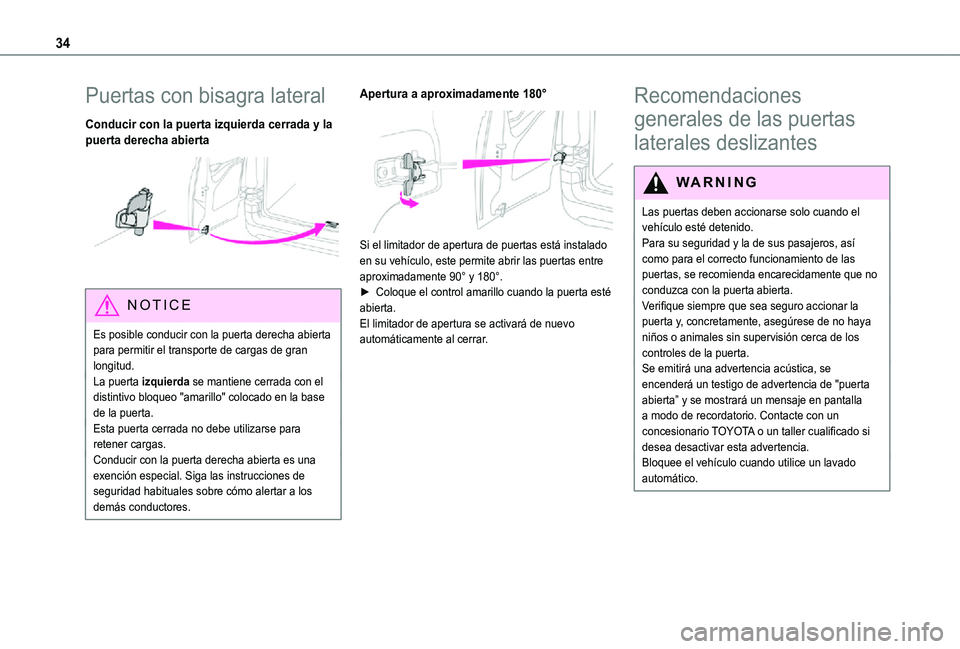 TOYOTA PROACE CITY VERSO 2021 Manuale de Empleo (in Spanish) 34
Puertas con bisagra lateral
Conducir con la puerta izquierda cerrada y la puerta derecha abierta
NOTIC E
Es posible conducir con la puerta derecha abierta para permitir el transporte de cargas d TOYOTA PROACE CITY VERSO 2021 Manuale de Empleo (in Spanish) 34
Puertas con bisagra lateral
Conducir con la puerta izquierda cerrada y la puerta derecha abierta
NOTIC E
Es posible conducir con la puerta derecha abierta para permitir el transporte de cargas d