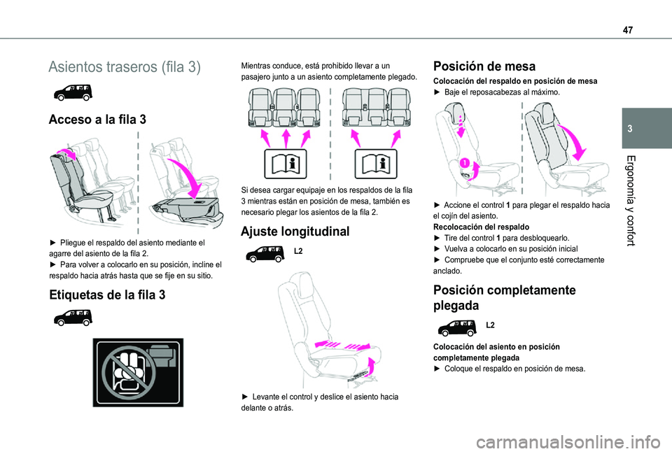TOYOTA PROACE CITY VERSO 2021 Manuale de Empleo (in Spanish) 47
Ergonomía y confort
3
Asientos traseros (fila 3)
Acceso a la fila 3
► Pliegue el respaldo del asiento mediante el agarre del asiento de la fila 2.► Para volver a colocarlo en su posició TOYOTA PROACE CITY VERSO 2021 Manuale de Empleo (in Spanish) 47
Ergonomía y confort
3
Asientos traseros (fila 3)
Acceso a la fila 3
► Pliegue el respaldo del asiento mediante el agarre del asiento de la fila 2.► Para volver a colocarlo en su posició