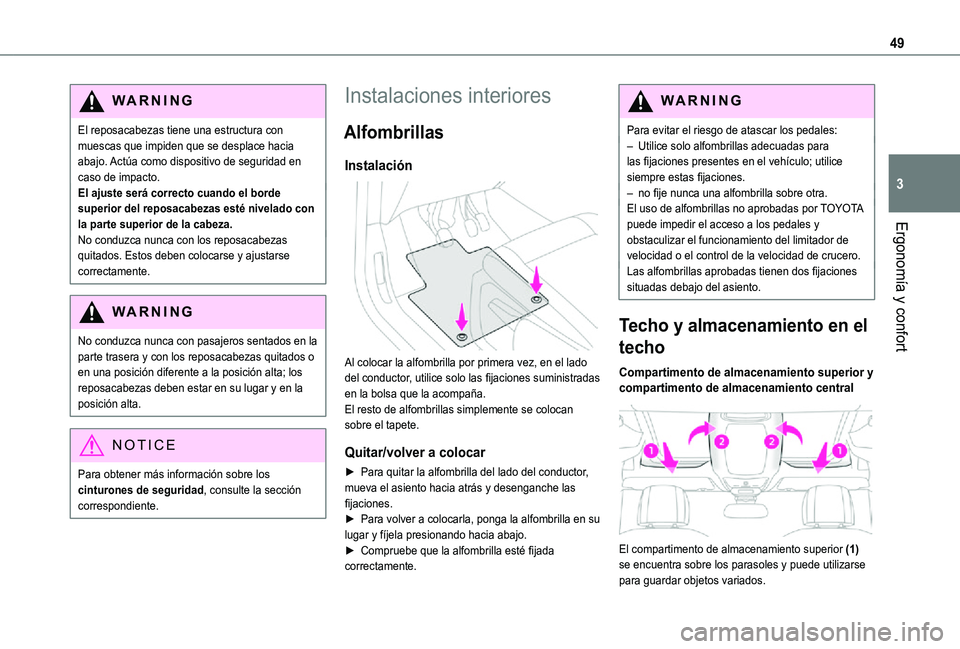TOYOTA PROACE CITY VERSO 2021 Manuale de Empleo (in Spanish) 49
Ergonomía y confort
3
WARNI NG
El reposacabezas tiene una estructura con muescas que impiden que se desplace hacia abajo. Actúa como dispositivo de seguridad en caso de impacto.El ajuste será co TOYOTA PROACE CITY VERSO 2021 Manuale de Empleo (in Spanish) 49
Ergonomía y confort
3
WARNI NG
El reposacabezas tiene una estructura con muescas que impiden que se desplace hacia abajo. Actúa como dispositivo de seguridad en caso de impacto.El ajuste será co