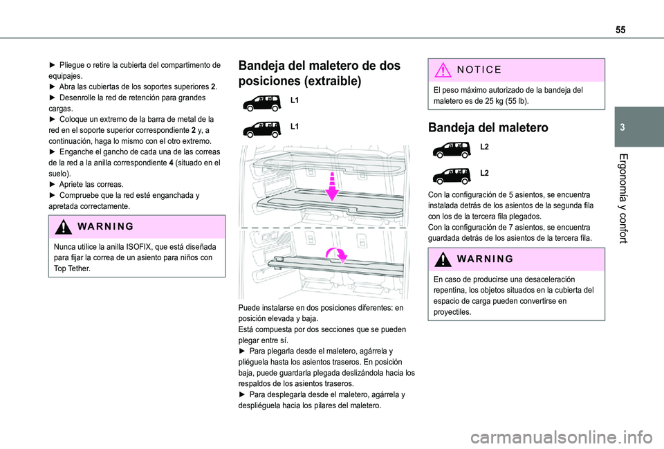 TOYOTA PROACE CITY VERSO 2021  Manuale de Empleo (in Spanish) 55
Ergonomía y confort
3
► Pliegue o retire la cubierta del compartimento de equipajes.► Abra las cubiertas de los soportes superiores 2.►  Desenrolle la red de retención para grandes cargas.