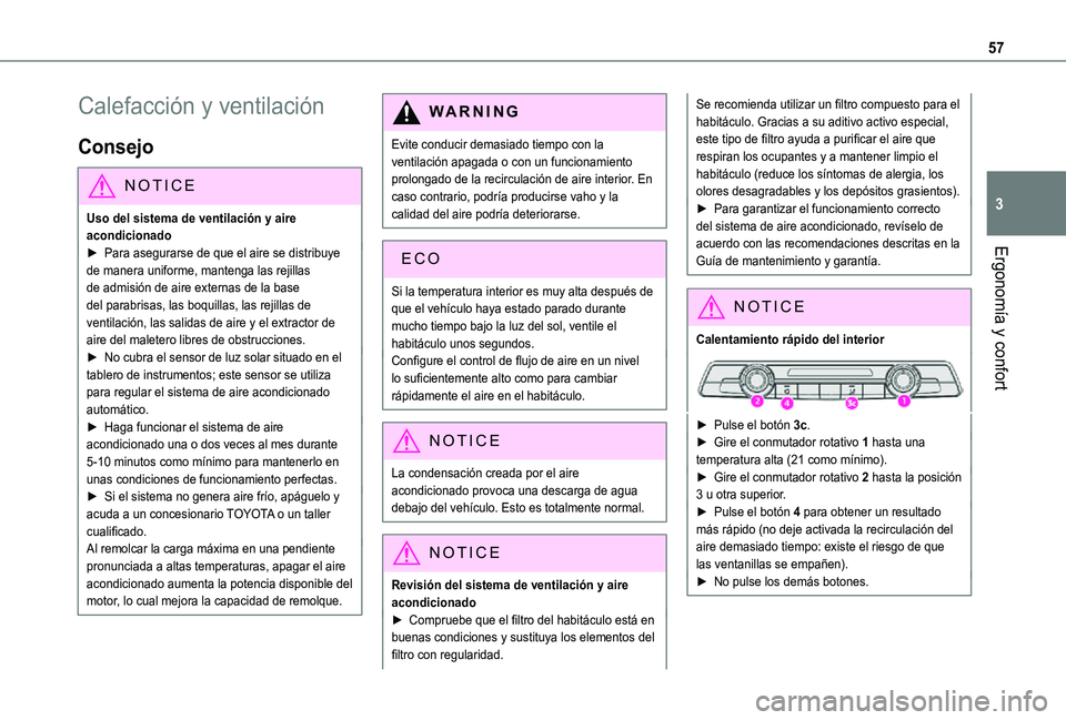 TOYOTA PROACE CITY VERSO 2021  Manuale de Empleo (in Spanish) 57
Ergonomía y confort
3
Calefacción y ventilación
Consejo
NOTIC E
Uso del sistema de ventilación y aire acondicionado► Para asegurarse de que el aire se distribuye 
de manera uniforme, mantenga