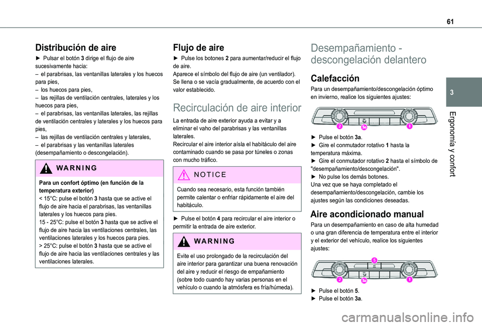 TOYOTA PROACE CITY VERSO 2021  Manuale de Empleo (in Spanish) 61
Ergonomía y confort
3
Distribución de aire
► Pulsar el botón 3 dirige el flujo de aire sucesivamente hacia:– el parabrisas, las ventanillas laterales y los huecos para pies, – los huecos p