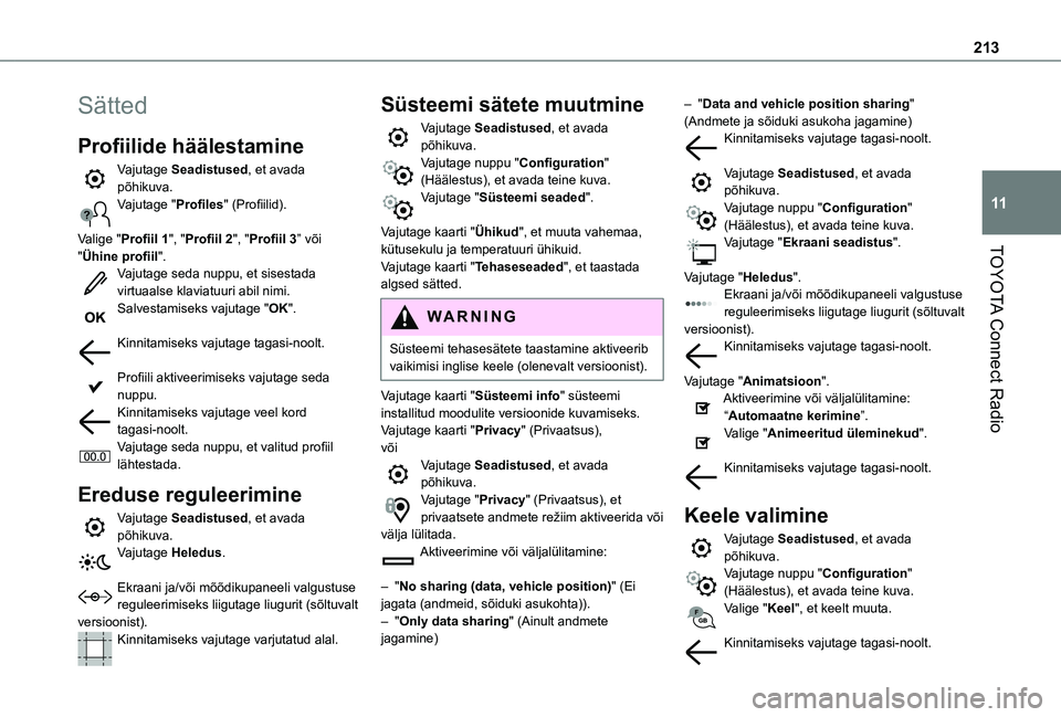 TOYOTA PROACE CITY VERSO 2021  Kasutusjuhend (in Estonian) 213
TOYOTA Connect Radio
11
Sätted
Profiilide häälestamine
Vajutage Seadistused, et avada põhikuva.Vajutage "Profiles" (Profiilid). 
Valige "Profiil 1", "Profiil 2", "P