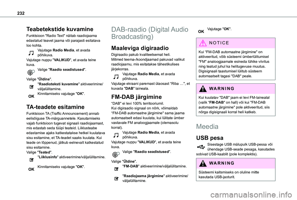 TOYOTA PROACE CITY VERSO 2021 Kasutusjuhend (in Estonian) 232
Teabetekstide kuvamine
Funktsioon "Radio Text" näitab raadiojaama edastatud teavet jaama või parajasti esitatava loo kohta.Vajutage Radio Media, et avada põhikuva.Vajutage nuppu "VA TOYOTA PROACE CITY VERSO 2021 Kasutusjuhend (in Estonian) 232
Teabetekstide kuvamine
Funktsioon "Radio Text" näitab raadiojaama edastatud teavet jaama või parajasti esitatava loo kohta.Vajutage Radio Media, et avada põhikuva.Vajutage nuppu "VA