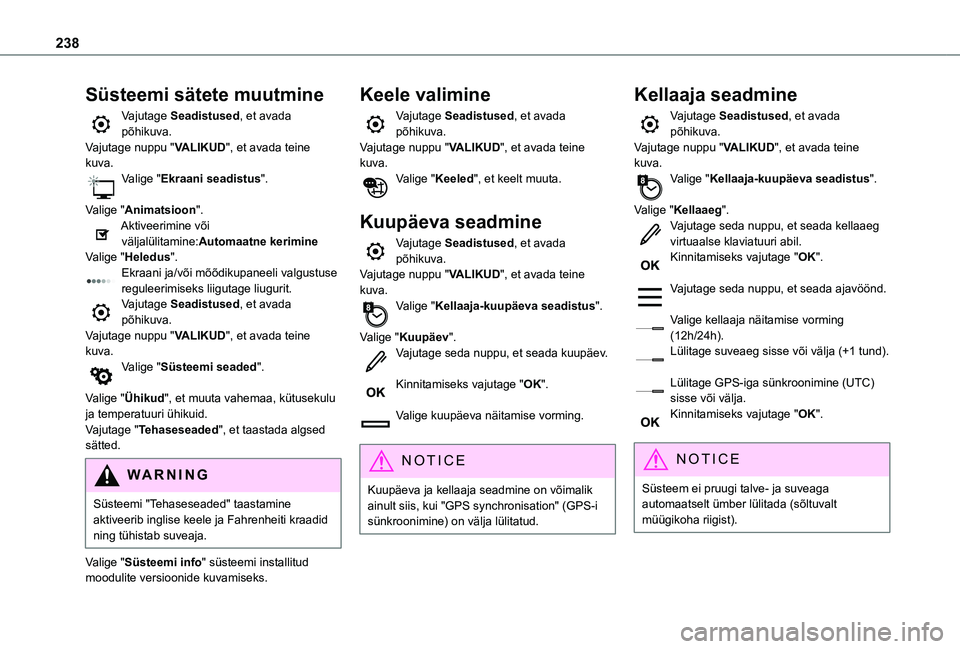 TOYOTA PROACE CITY VERSO 2021 Kasutusjuhend (in Estonian) 238
Süsteemi sätete muutmine
Vajutage Seadistused, et avada põhikuva.Vajutage nuppu "VALIKUD", et avada teine kuva.Valige "Ekraani seadistus".
Valige "Animatsioon".Aktiveer TOYOTA PROACE CITY VERSO 2021 Kasutusjuhend (in Estonian) 238
Süsteemi sätete muutmine
Vajutage Seadistused, et avada põhikuva.Vajutage nuppu "VALIKUD", et avada teine kuva.Valige "Ekraani seadistus".
Valige "Animatsioon".Aktiveer