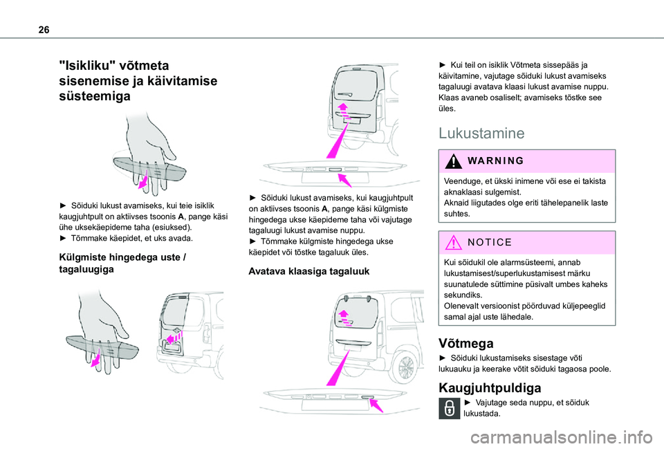 TOYOTA PROACE CITY VERSO 2021 Kasutusjuhend (in Estonian) 26
"Isikliku" võtmeta
sisenemise ja käivitamise
süsteemiga
► Sõiduki lukust avamiseks, kui teie isiklik kaugjuhtpult on aktiivses tsoonis A, pange käsi ühe uksekäepideme taha (es TOYOTA PROACE CITY VERSO 2021 Kasutusjuhend (in Estonian) 26
"Isikliku" võtmeta
sisenemise ja käivitamise
süsteemiga
► Sõiduki lukust avamiseks, kui teie isiklik kaugjuhtpult on aktiivses tsoonis A, pange käsi ühe uksekäepideme taha (es