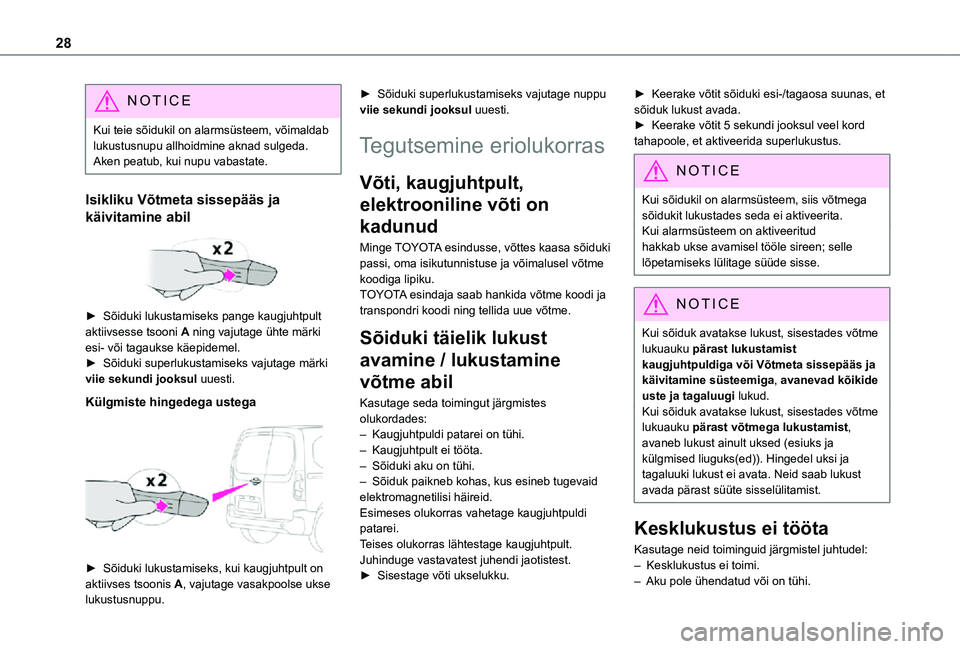 TOYOTA PROACE CITY VERSO 2021 Kasutusjuhend (in Estonian) 28
NOTIC E
Kui teie sõidukil on alarmsüsteem, võimaldab lukustusnupu allhoidmine aknad sulgeda. Aken peatub, kui nupu vabastate.
Isikliku Võtmeta sissepääs ja
käivitamine abil
► Sõiduki TOYOTA PROACE CITY VERSO 2021 Kasutusjuhend (in Estonian) 28
NOTIC E
Kui teie sõidukil on alarmsüsteem, võimaldab lukustusnupu allhoidmine aknad sulgeda. Aken peatub, kui nupu vabastate.
Isikliku Võtmeta sissepääs ja
käivitamine abil
► Sõiduki