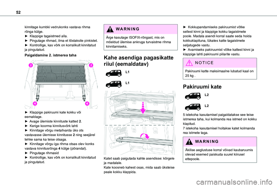 TOYOTA PROACE CITY VERSO 2021 Kasutusjuhend (in Estonian) 52
kinnitage kumbki vedrukonks vastava rihma rõnga külge.► Klappige tagaistmed alla.► Pingutage rihmad, ilma et tõstaksite pinkistet.► Kontrollige, kas võrk on korralikult kinnitatud ja ping TOYOTA PROACE CITY VERSO 2021 Kasutusjuhend (in Estonian) 52
kinnitage kumbki vedrukonks vastava rihma rõnga külge.► Klappige tagaistmed alla.► Pingutage rihmad, ilma et tõstaksite pinkistet.► Kontrollige, kas võrk on korralikult kinnitatud ja ping