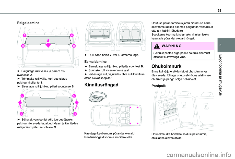 TOYOTA PROACE CITY VERSO 2021 Kasutusjuhend (in Estonian) 53
Ergonoomia ja mugavus
3
Paigaldamine
► Paigutage rulli vasak ja parem ots avadesse A.► Tõmmake rulli välja, kuni see ulatub pakiruumi piilariteni.► Sisestage rulli juhikud piilari soont TOYOTA PROACE CITY VERSO 2021 Kasutusjuhend (in Estonian) 53
Ergonoomia ja mugavus
3
Paigaldamine
► Paigutage rulli vasak ja parem ots avadesse A.► Tõmmake rulli välja, kuni see ulatub pakiruumi piilariteni.► Sisestage rulli juhikud piilari soont