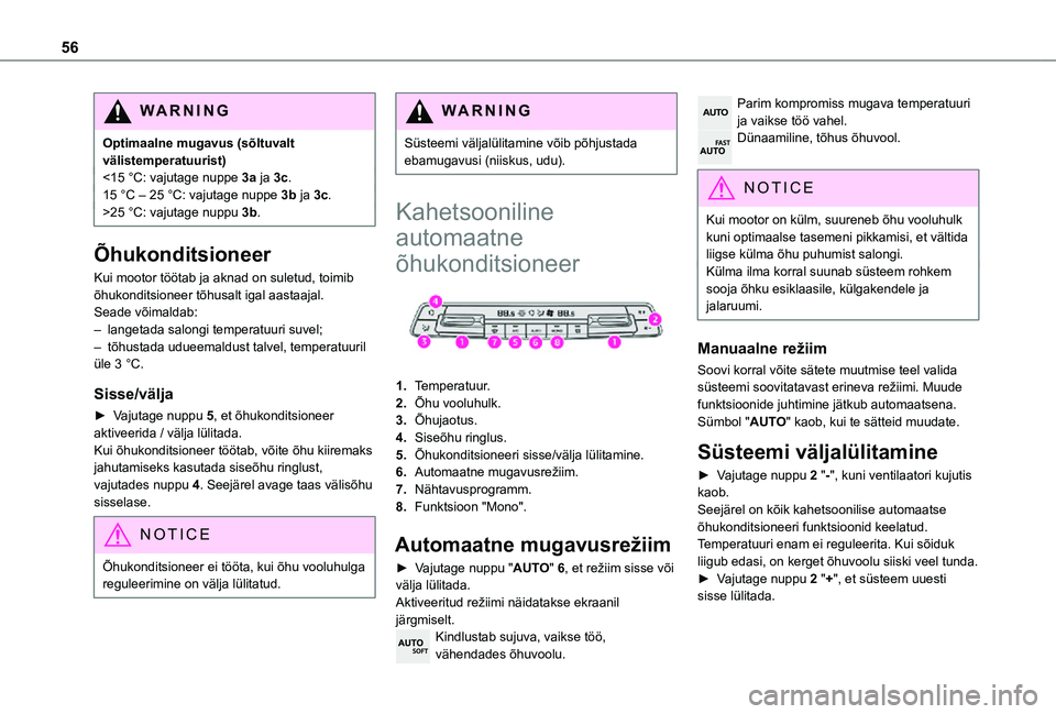 TOYOTA PROACE CITY VERSO 2021 Kasutusjuhend (in Estonian) 56
WARNI NG
Optimaalne mugavus (sõltuvalt välistemperatuurist)<15 °C: vajutage nuppe 3a ja 3c.15 °C – 25 °C: vajutage nuppe 3b ja 3c.>25 °C: vajutage nuppu 3b.
Õhukonditsioneer
Kui mootor tö TOYOTA PROACE CITY VERSO 2021 Kasutusjuhend (in Estonian) 56
WARNI NG
Optimaalne mugavus (sõltuvalt välistemperatuurist)<15 °C: vajutage nuppe 3a ja 3c.15 °C – 25 °C: vajutage nuppe 3b ja 3c.>25 °C: vajutage nuppu 3b.
Õhukonditsioneer
Kui mootor tö