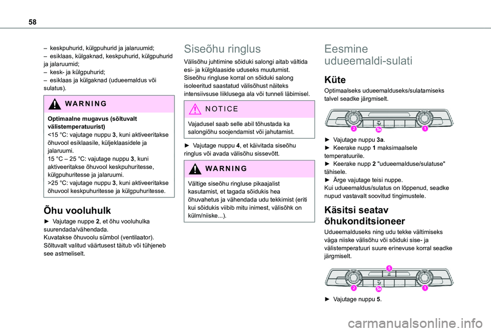 TOYOTA PROACE CITY VERSO 2021 Kasutusjuhend (in Estonian) 58
– keskpuhurid, külgpuhurid ja jalaruumid;– esiklaas, külgaknad, keskpuhurid, külgpuhurid ja jalaruumid;– kesk- ja külgpuhurid; – esiklaas ja külgaknad (udueemaldus või sulatus).
WARNI TOYOTA PROACE CITY VERSO 2021 Kasutusjuhend (in Estonian) 58
– keskpuhurid, külgpuhurid ja jalaruumid;– esiklaas, külgaknad, keskpuhurid, külgpuhurid ja jalaruumid;– kesk- ja külgpuhurid; – esiklaas ja külgaknad (udueemaldus või sulatus).
WARNI