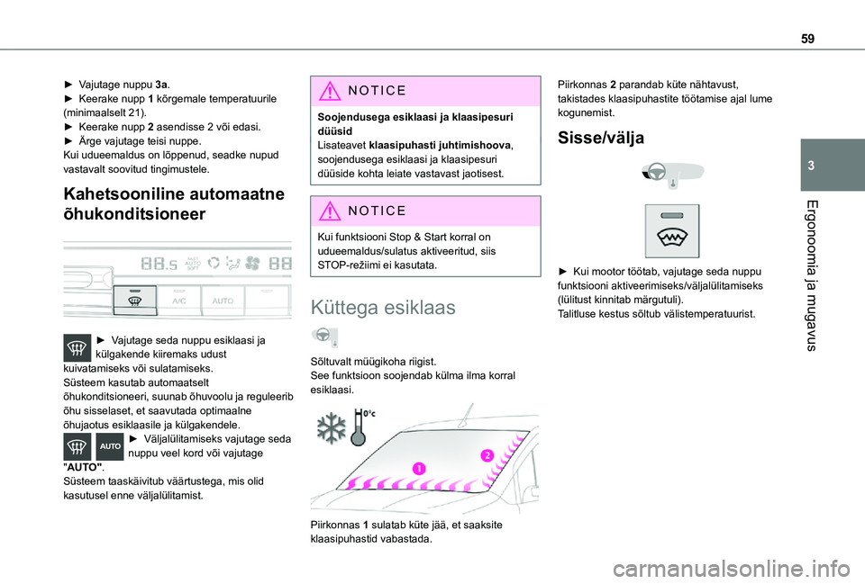 TOYOTA PROACE CITY VERSO 2021 Kasutusjuhend (in Estonian) 59
Ergonoomia ja mugavus
3
► Vajutage nuppu 3a.► Keerake nupp 1 kõrgemale temperatuurile (minimaalselt 21).► Keerake nupp 2 asendisse 2 või edasi.► Ärge vajutage teisi nuppe.Kui udueemaldus TOYOTA PROACE CITY VERSO 2021 Kasutusjuhend (in Estonian) 59
Ergonoomia ja mugavus
3
► Vajutage nuppu 3a.► Keerake nupp 1 kõrgemale temperatuurile (minimaalselt 21).► Keerake nupp 2 asendisse 2 või edasi.► Ärge vajutage teisi nuppe.Kui udueemaldus