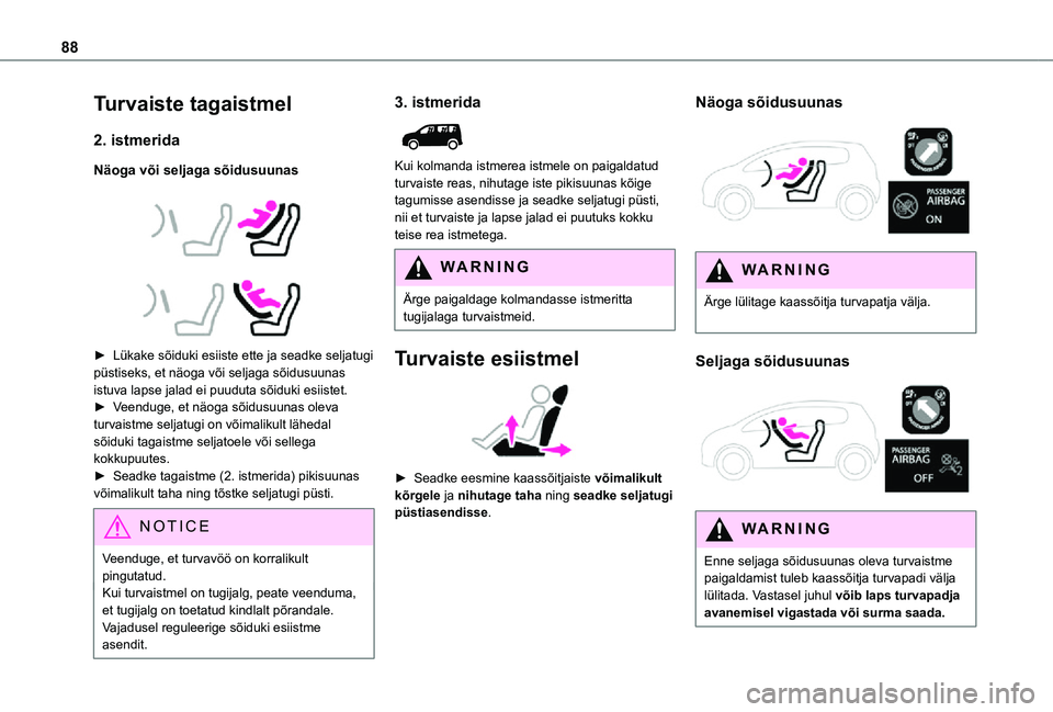 TOYOTA PROACE CITY VERSO 2021 Kasutusjuhend (in Estonian) 88
Turvaiste tagaistmel
2. istmerida
Näoga või seljaga sõidusuunas
► Lükake sõiduki esiiste ette ja seadke seljatugi püstiseks, et näoga või seljaga sõidusuunas istuva lapse jalad ei TOYOTA PROACE CITY VERSO 2021 Kasutusjuhend (in Estonian) 88
Turvaiste tagaistmel
2. istmerida
Näoga või seljaga sõidusuunas
► Lükake sõiduki esiiste ette ja seadke seljatugi püstiseks, et näoga või seljaga sõidusuunas istuva lapse jalad ei