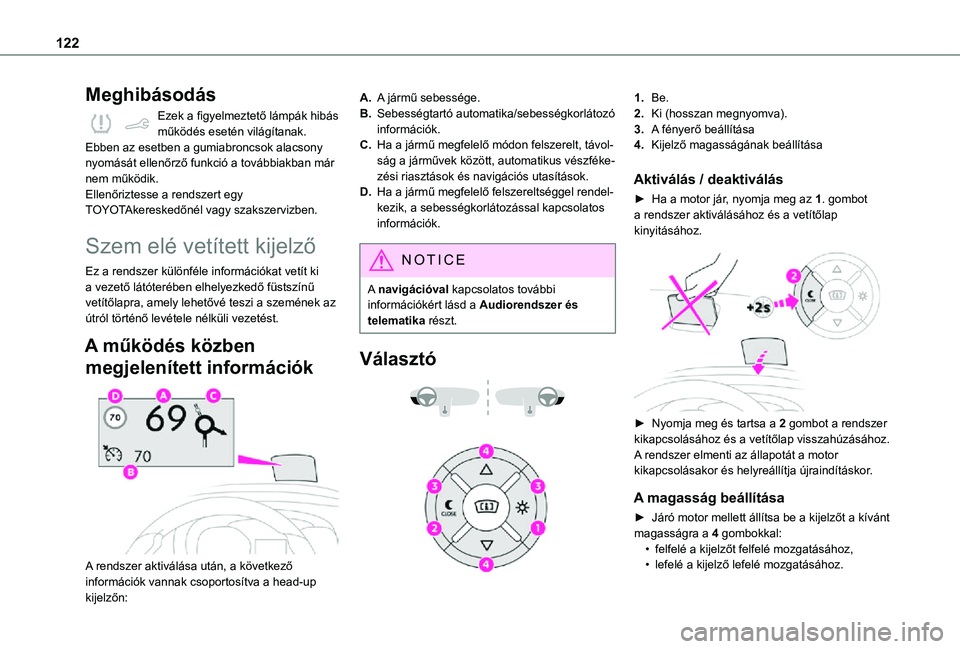 TOYOTA PROACE CITY VERSO 2021  Kezelési útmutató (in Hungarian) 122
Meghibásodás
Ezek a figyelmeztető lámpák hibás működés esetén világítanak.Ebben az esetben a gumiabroncsok alacsony nyomását ellenőrző funkció a továbbiakban már nem működik.E