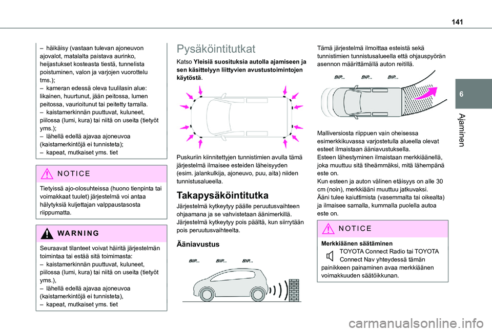 TOYOTA PROACE CITY VERSO 2021  Omistajan Käsikirja (in Finnish) 141
Ajaminen
6
– häikäisy (vastaan tulevan ajoneuvon ajovalot, matalalta paistava aurinko, heijastukset kosteasta tiestä, tunnelista poistuminen, valon ja varjojen vuorottelu tms.);– kameran ed